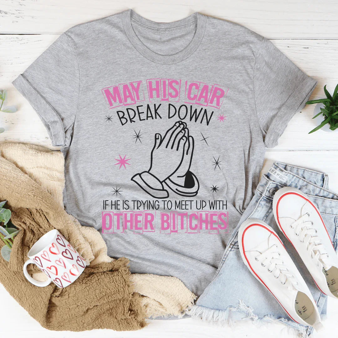 May His Car Break Down Tee Peachy Sunday T-Shirt