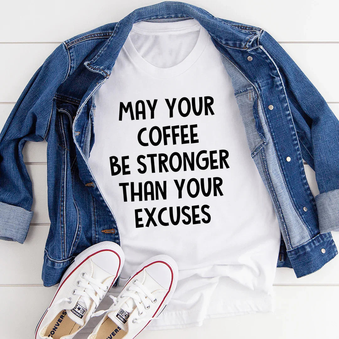 May Your Coffee Be Stronger Than Your Excuses Tee White / S Peachy Sunday T-Shirt
