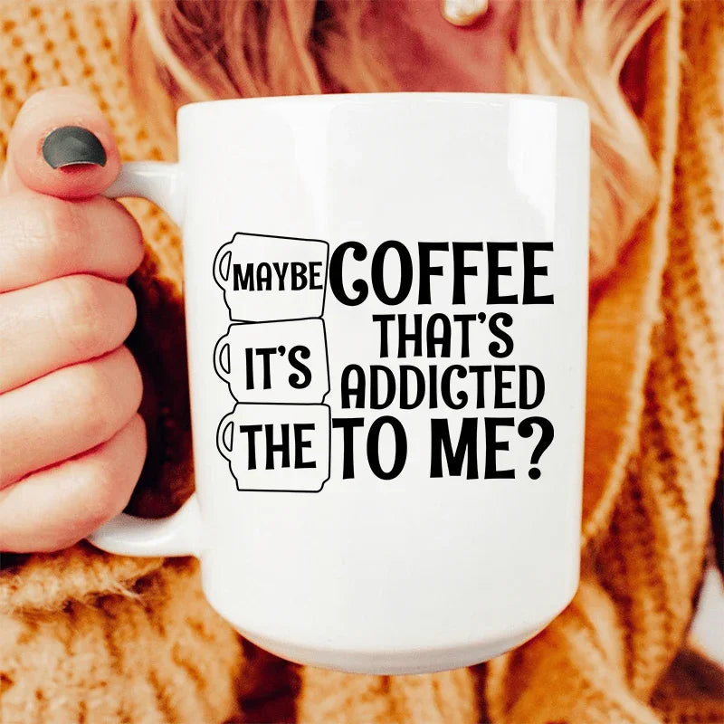 Maybe It's The Coffee Ceramic Mug 15 oz White / One Size CustomCat Drinkware T-Shirt
