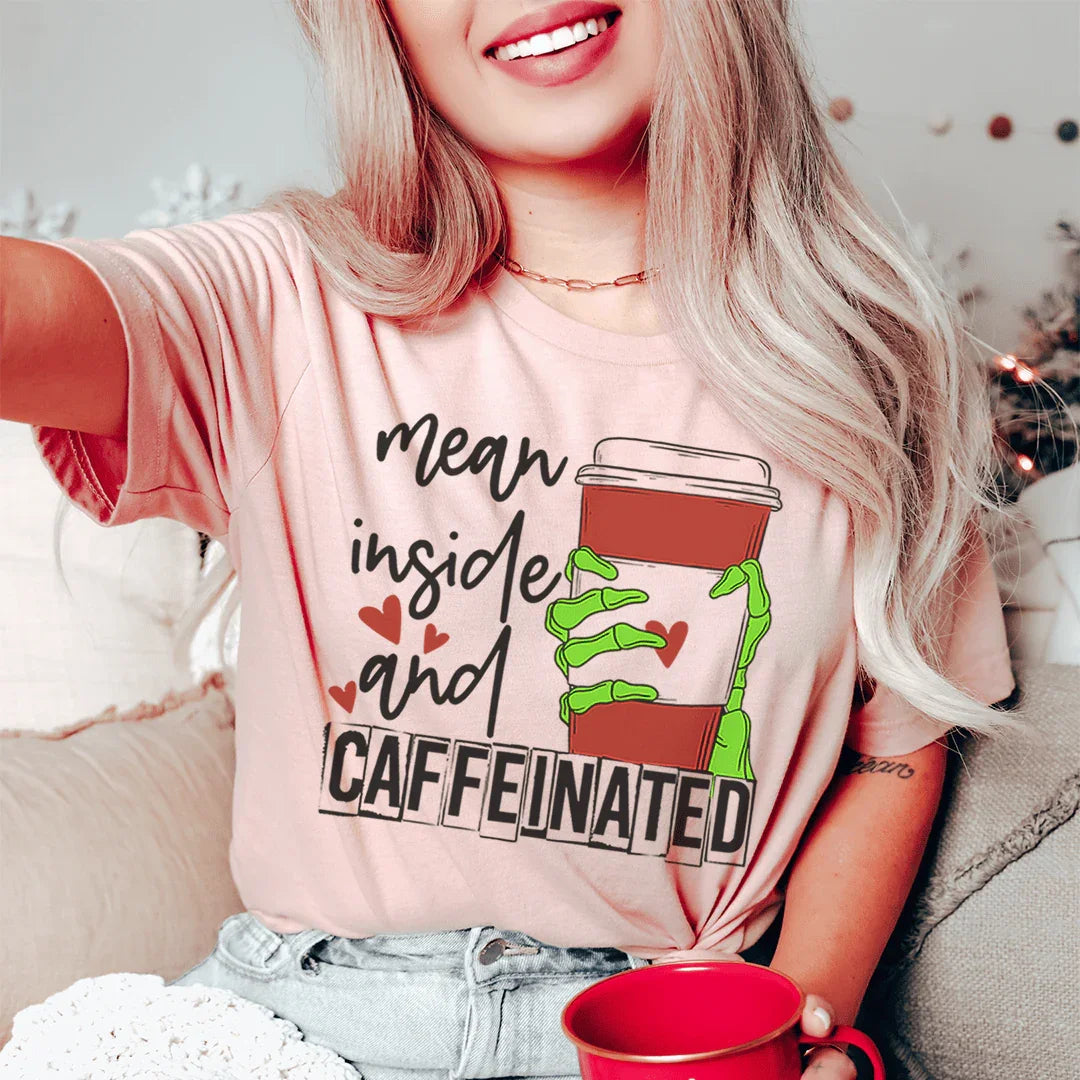 Mean Inside And Caffeinated Tee Peachy Sunday T-Shirt