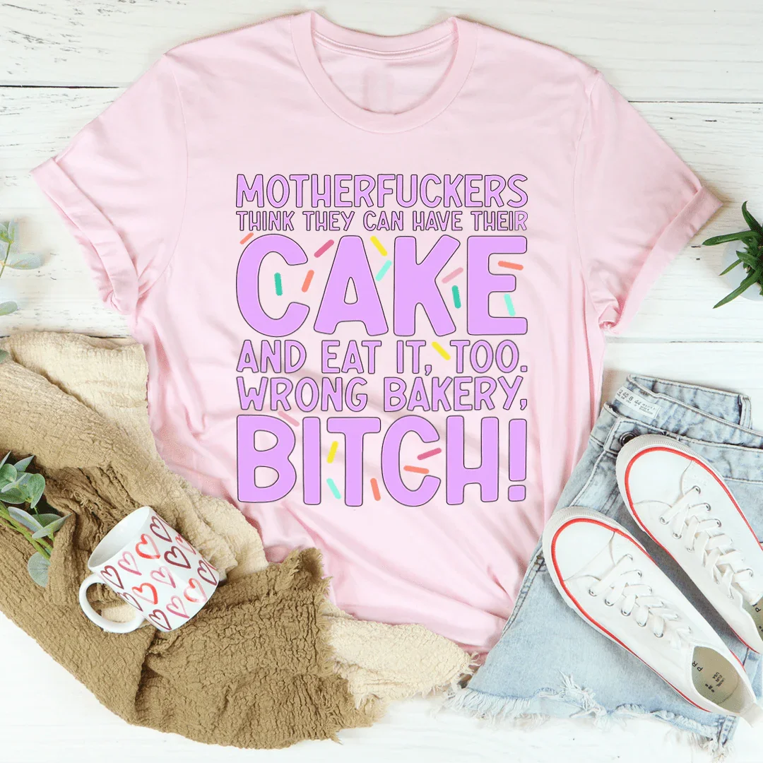 MFs Think They Can Have Their Cake And Eat It Too Tee Peachy Sunday T-Shirt