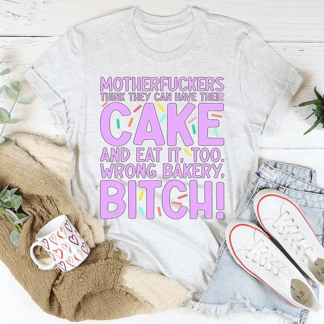 MFs Think They Can Have Their Cake And Eat It Too Tee Peachy Sunday T-Shirt