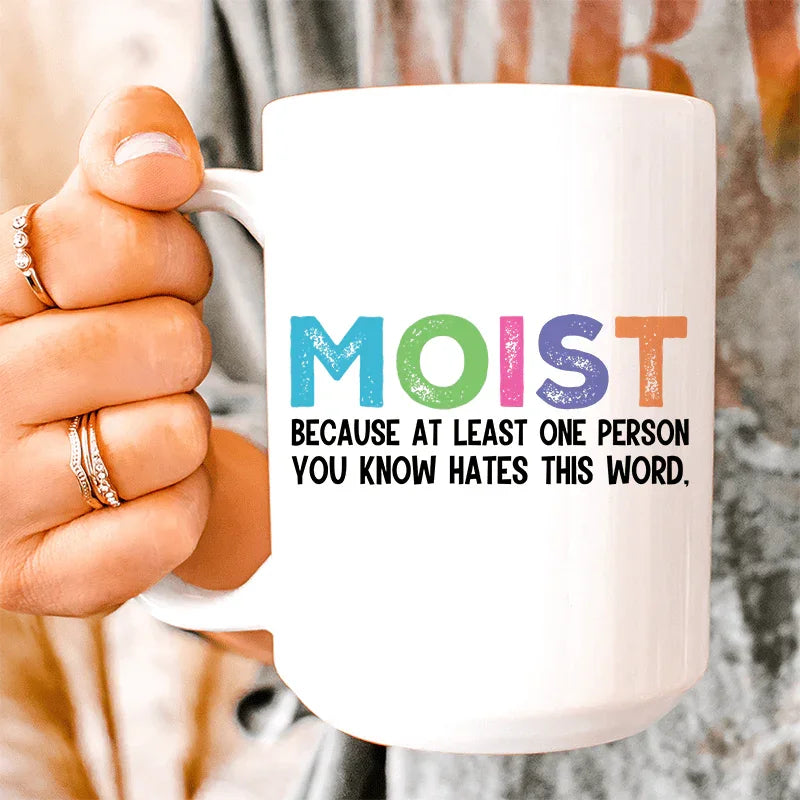 Moist Ceramic Mug 15 oz White / One Size CustomCat Drinkware T-Shirt