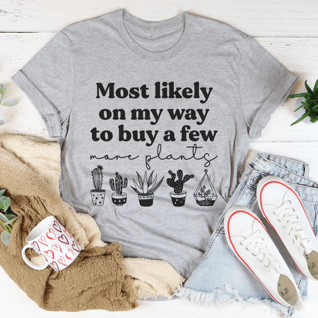 Most Likely On My Way To Buy A Few More Plants Tee Athletic Heather / S Peachy Sunday T-Shirt