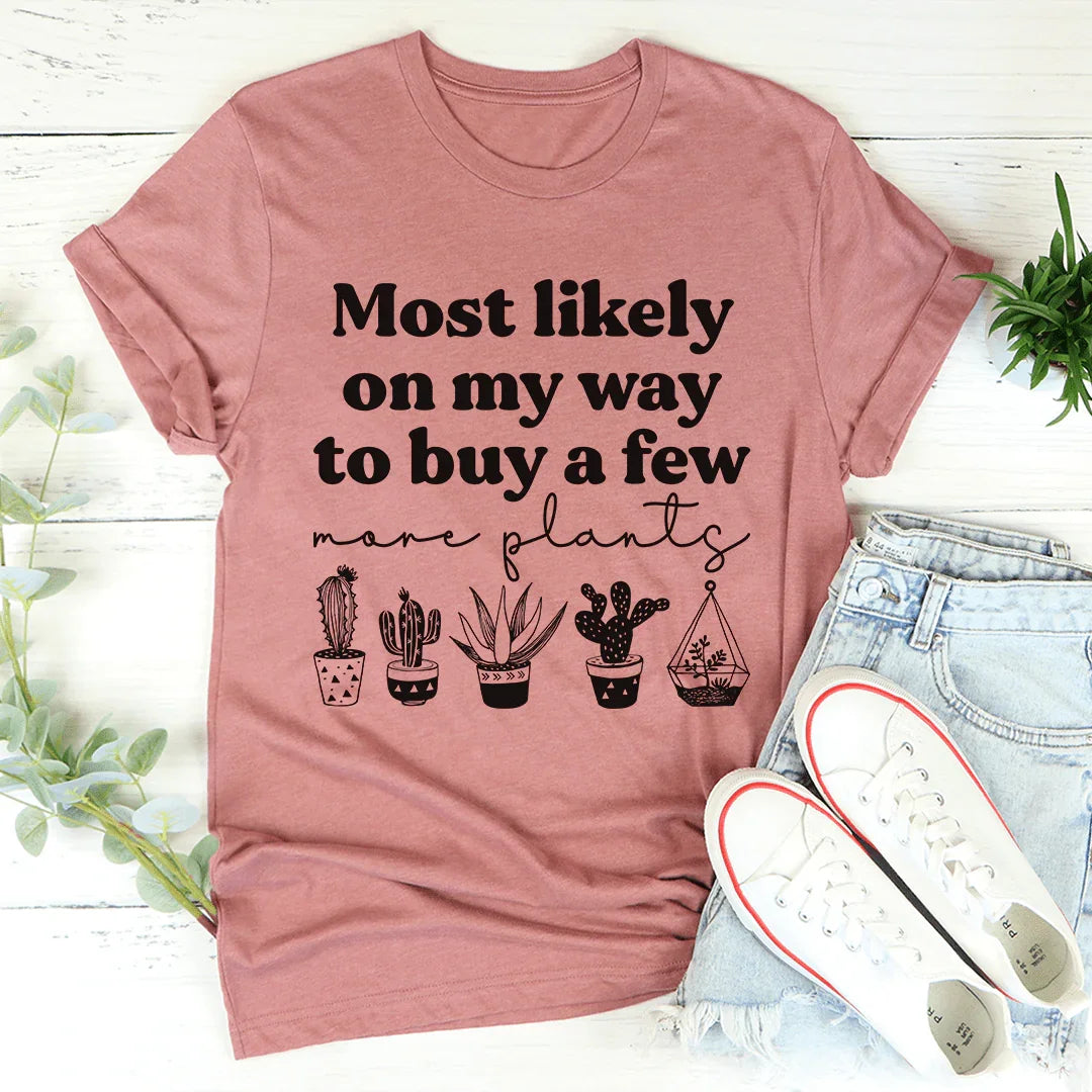 Most Likely On My Way To Buy A Few More Plants Tee Mauve / S Peachy Sunday T-Shirt