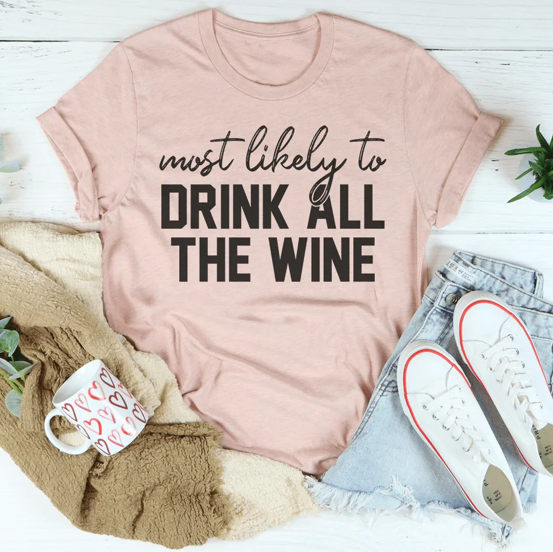 Most Likely To Drink All The Wine Thanksgiving Tee Peachy Sunday T-Shirt