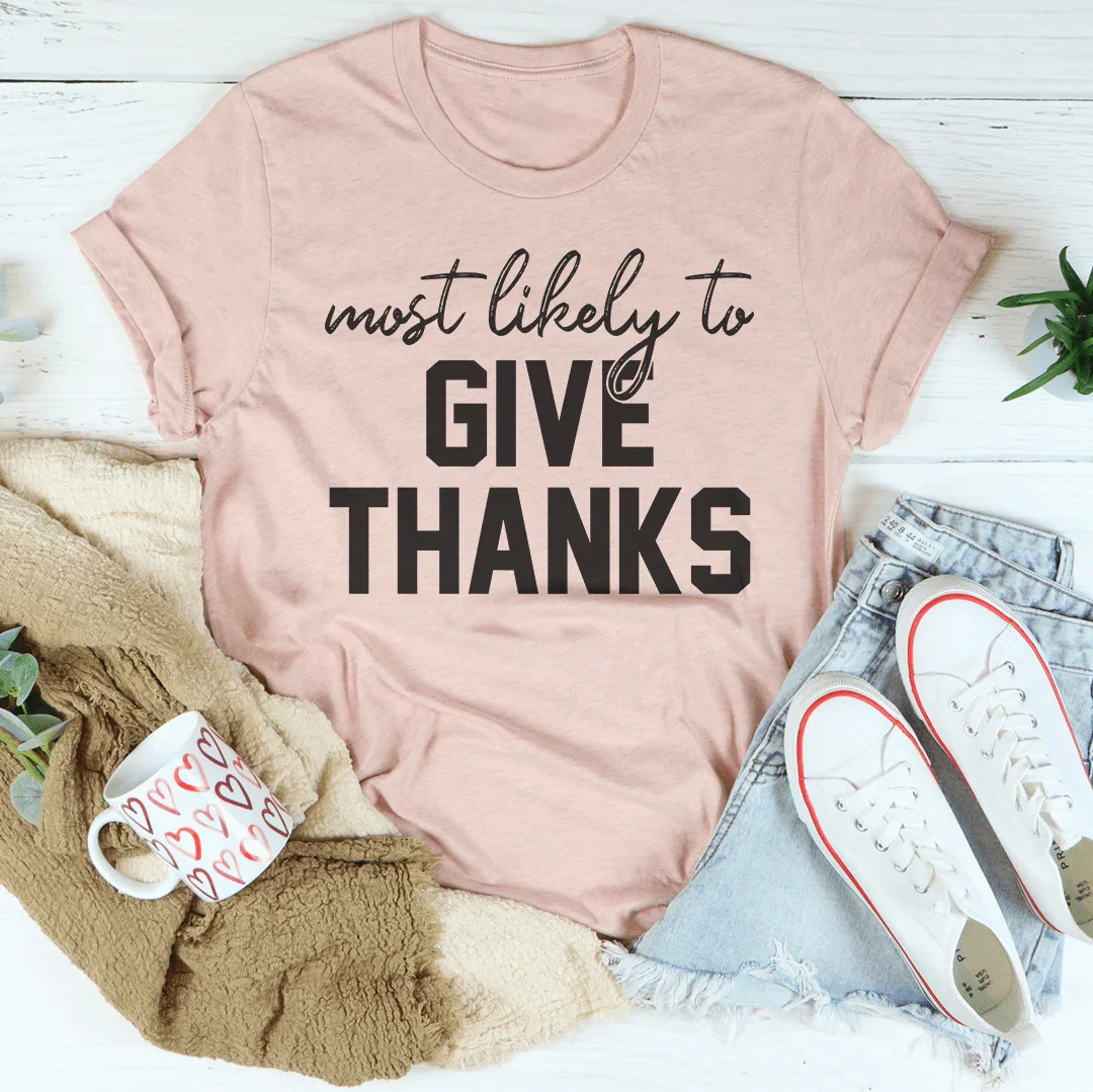 Most Likely To Give Thanks Tee Peachy Sunday T-Shirt