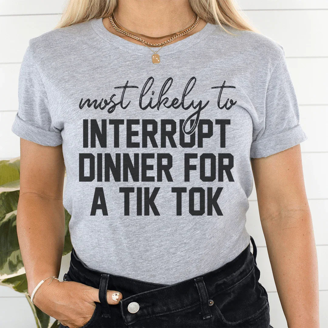 Most Likely To Interrupt Dinner For A Tik Tok Thanksgiving Tee Peachy Sunday T-Shirt