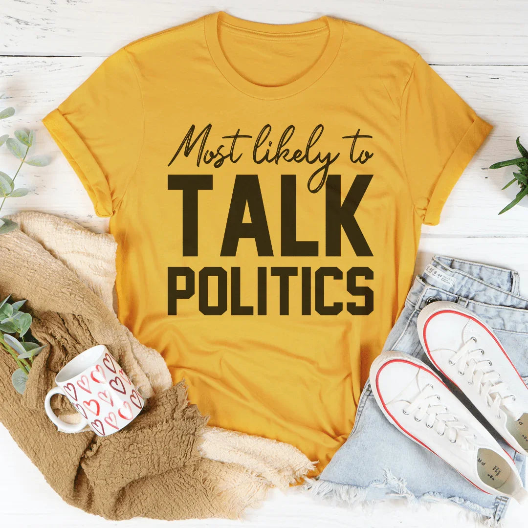 Most Likely To Talk Politics Thanksgiving Tee Peachy Sunday T-Shirt