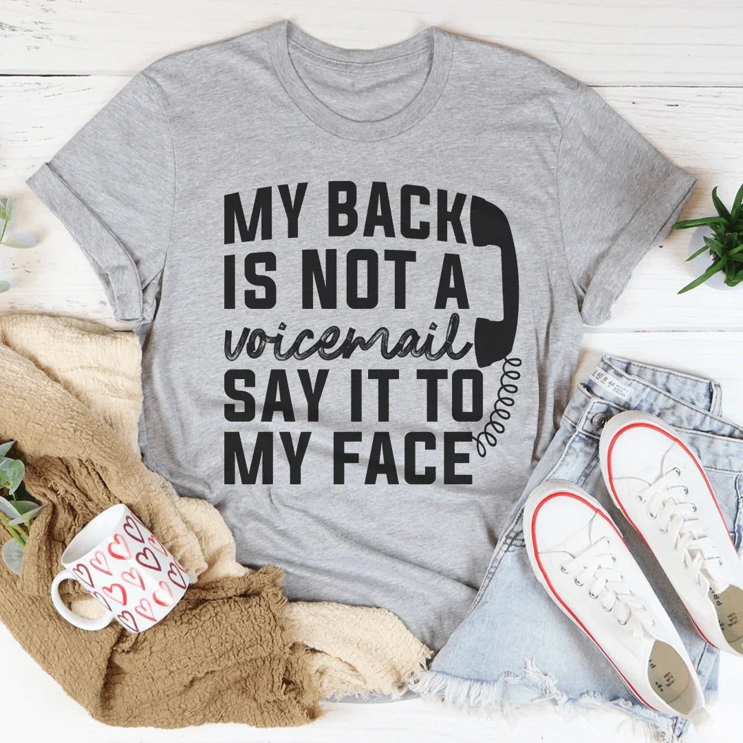 My Back Is Not A Voicemail Say It To My Face Tee Peachy Sunday T-Shirt