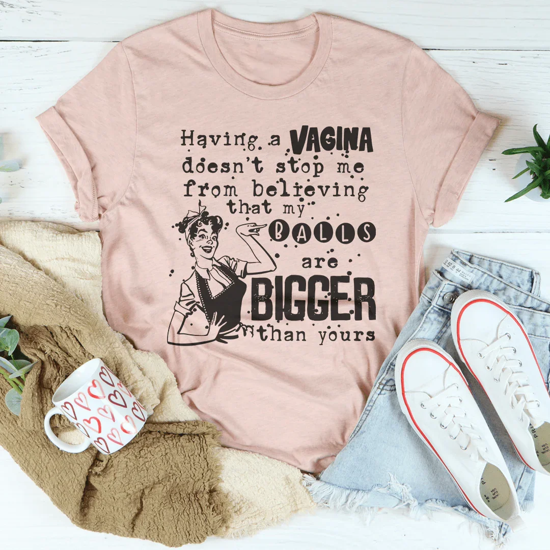 My Balls Are Bigger Than Yours Tee Peachy Sunday T-Shirt