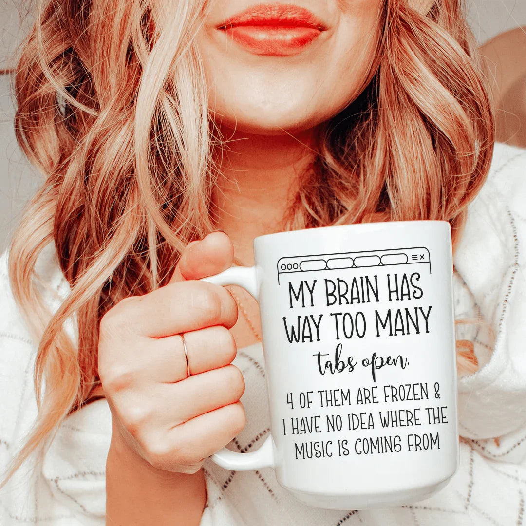 My Brain Has Way Too Many Tabs Open Ceramic Mug 15 oz White / One Size CustomCat Drinkware T-Shirt