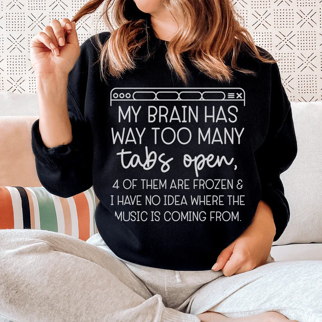 My Brain Has Way Too Many Tabs Open Sweatshirt Black / S Peachy Sunday T-Shirt