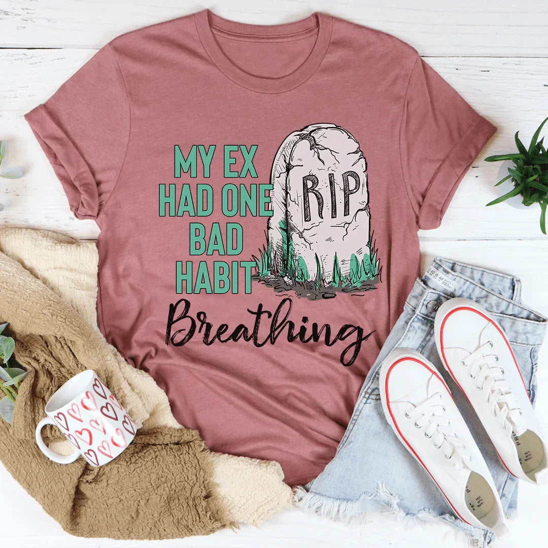 My Ex Had One Bad Habit Tee Mauve / S Peachy Sunday T-Shirt