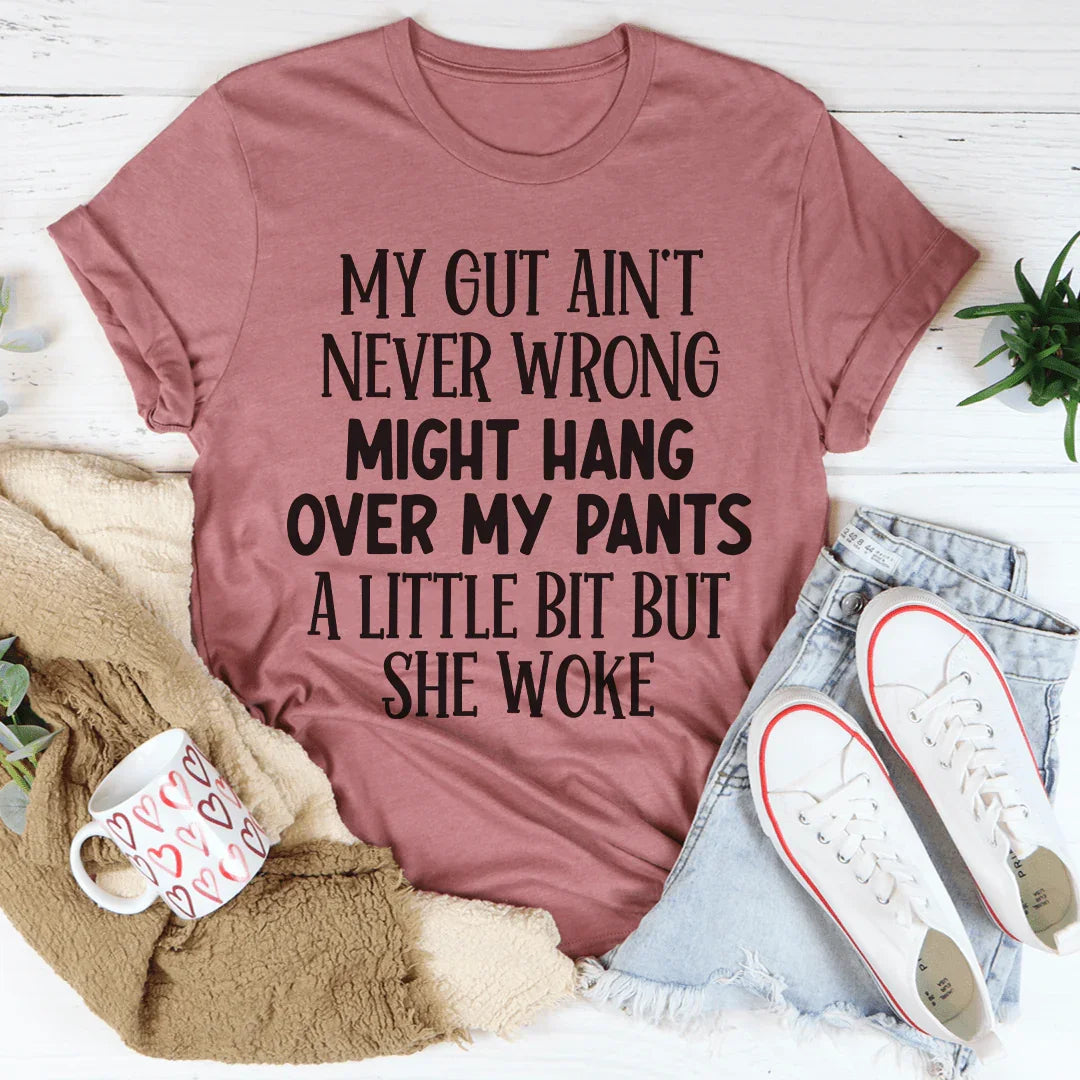 My Gut Ain't Never Wrong Tee Peachy Sunday T-Shirt