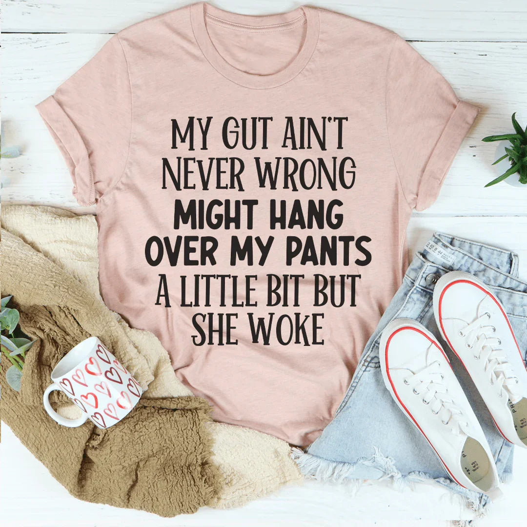 My Gut Ain't Never Wrong Tee Peachy Sunday T-Shirt