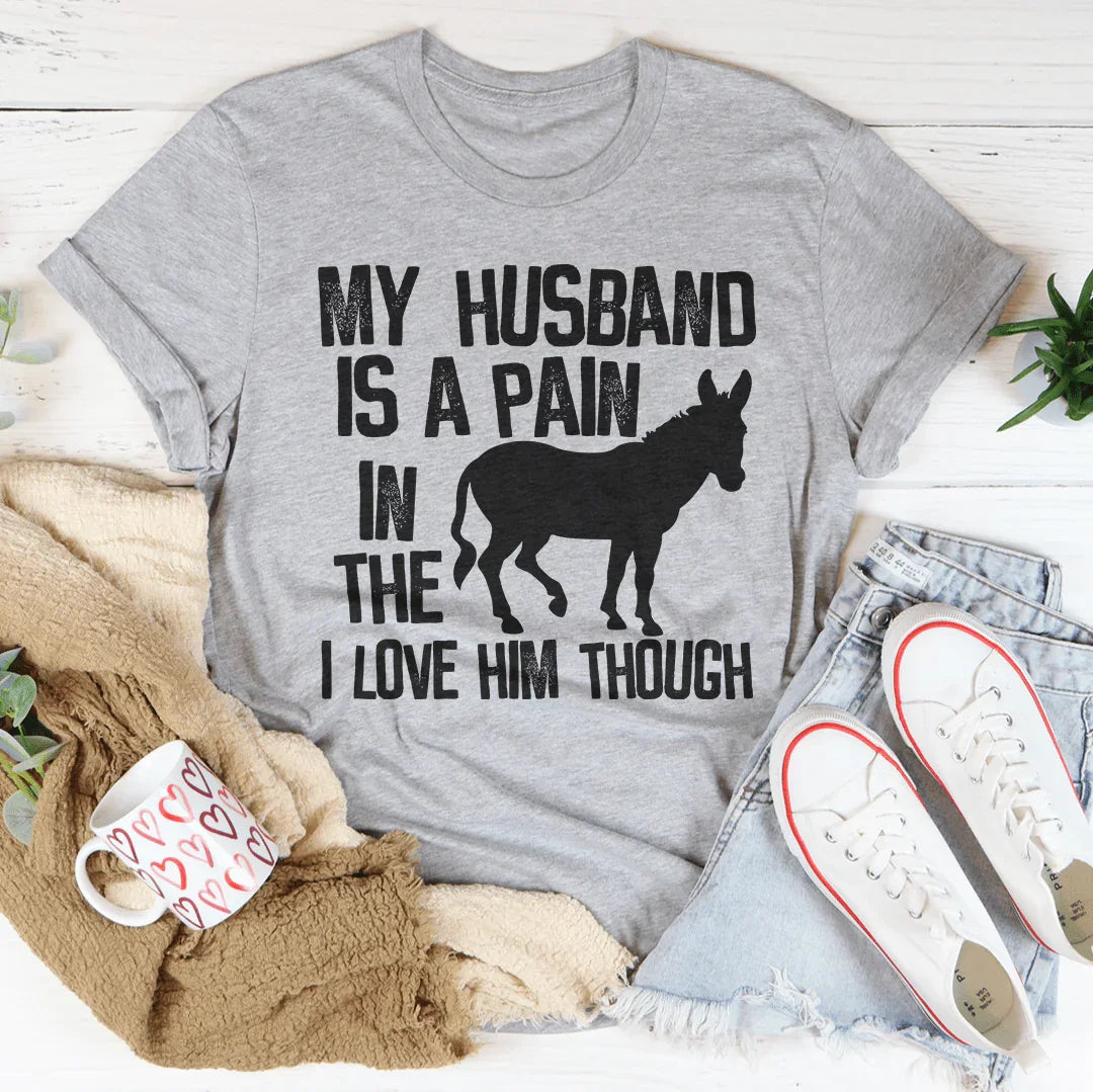 My Husband Is A Pain In The Butt Tee Peachy Sunday T-Shirt