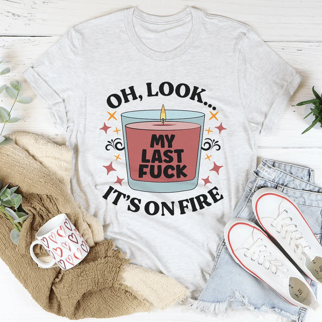 My Last Fck Oh Look Its On Fire Tee Ash / S Peachy Sunday T-Shirt
