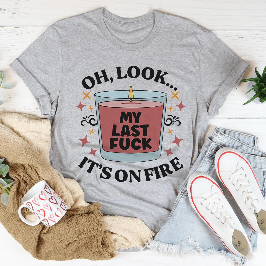 My Last Fck Oh Look Its On Fire Tee Athletic Heather / S Peachy Sunday T-Shirt