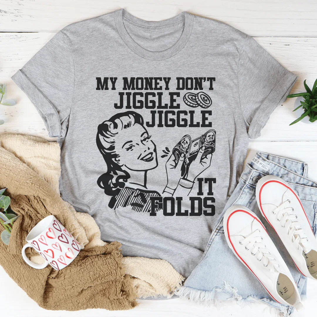 My Money Don't Jiggle Jiggle Tee Peachy Sunday T-Shirt
