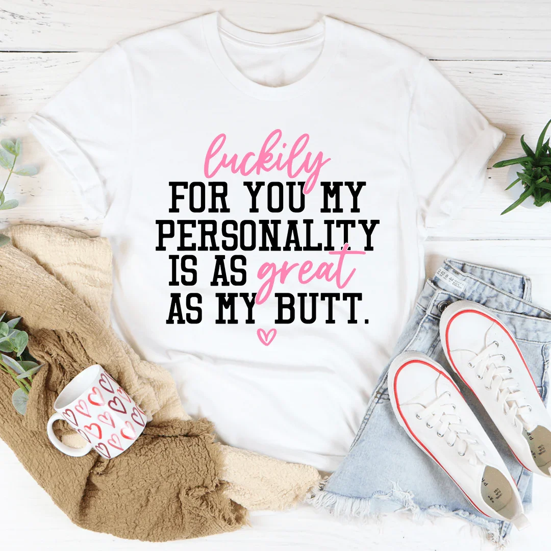 My Personality Is As Great As My Butt Tee White / S Peachy Sunday T-Shirt