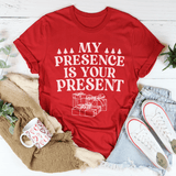 My Presence Is Your Present Tee Red / S Peachy Sunday T-Shirt