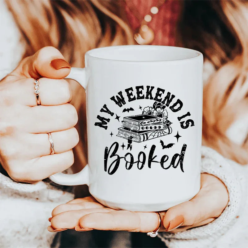 My Weekend Is Booked Ceramic Mug 15 oz White / One Size CustomCat Drinkware T-Shirt