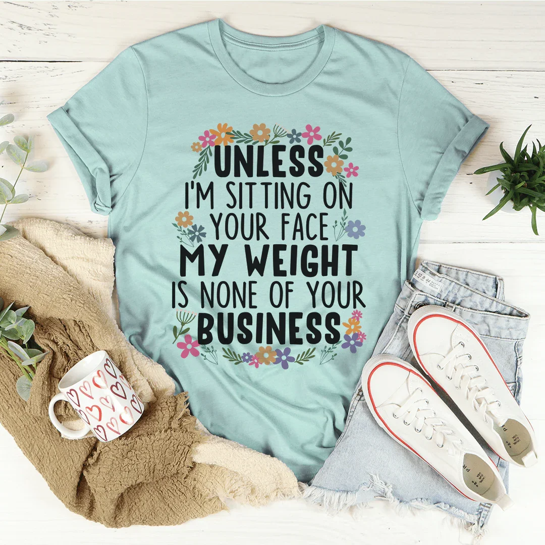 My Weight Is None Of Your Business Tee Heather Prism Dusty Blue / S Peachy Sunday T-Shirt