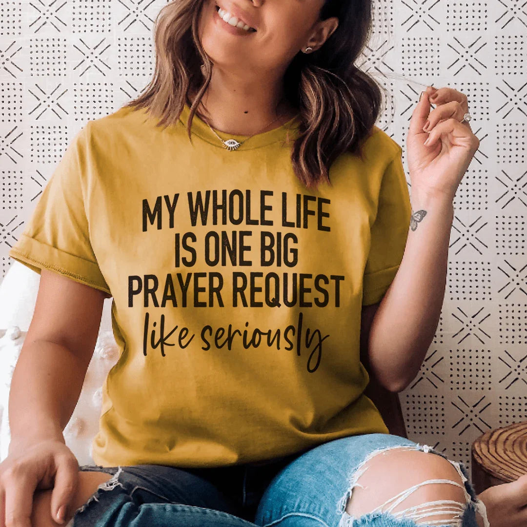 My Whole Life Is Just One Big Prayer Request Tee Mustard / S Peachy Sunday T-Shirt