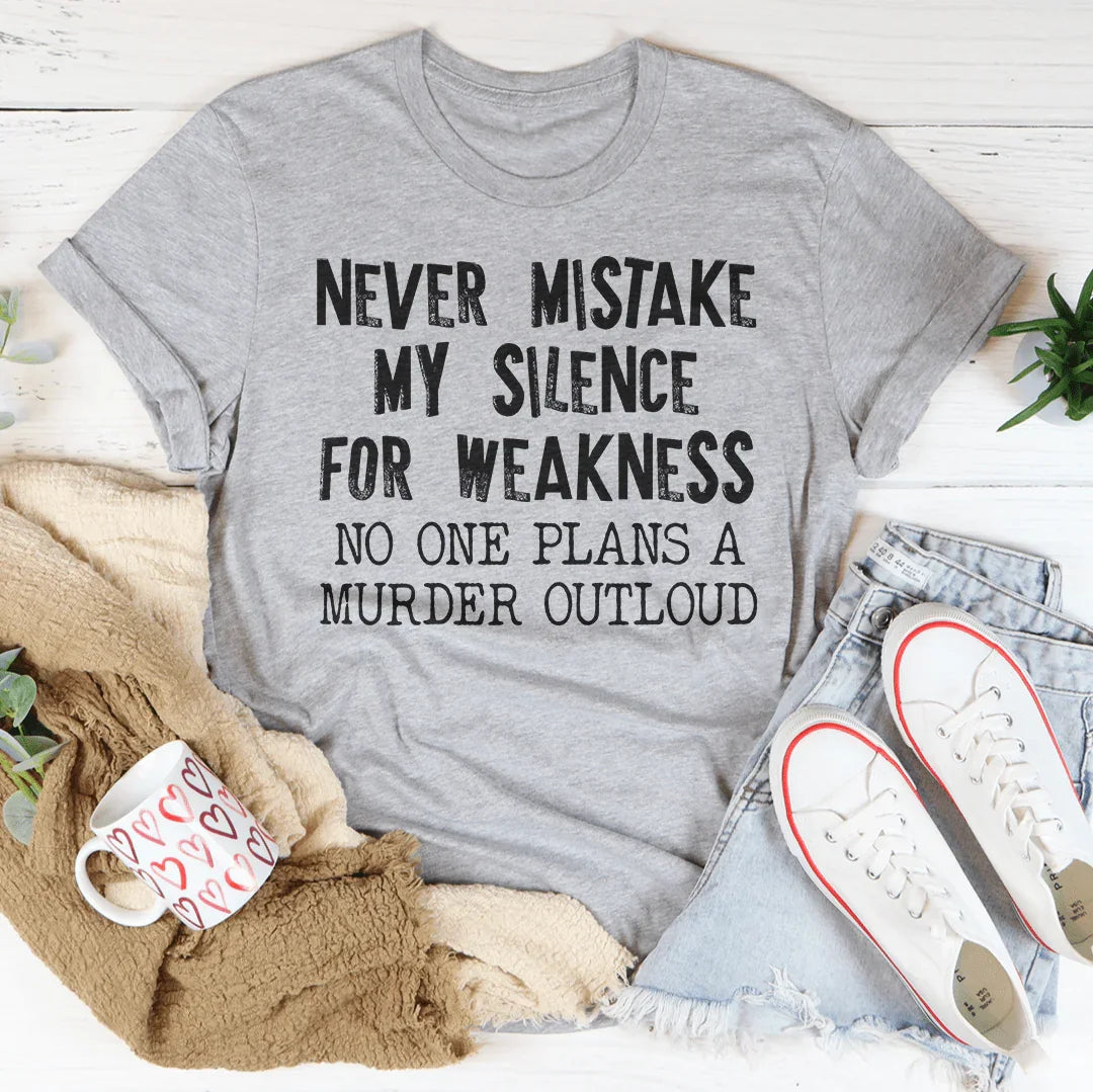Never Mistake My Silence For Weakness Tee Peachy Sunday T-Shirt