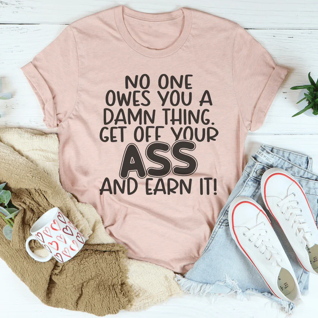 No One Owes You A Damn Thing Tee Peachy Sunday T-Shirt
