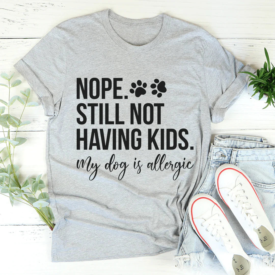 Nope Still Not Having Kids Tee Athletic Heather / S Peachy Sunday T-Shirt