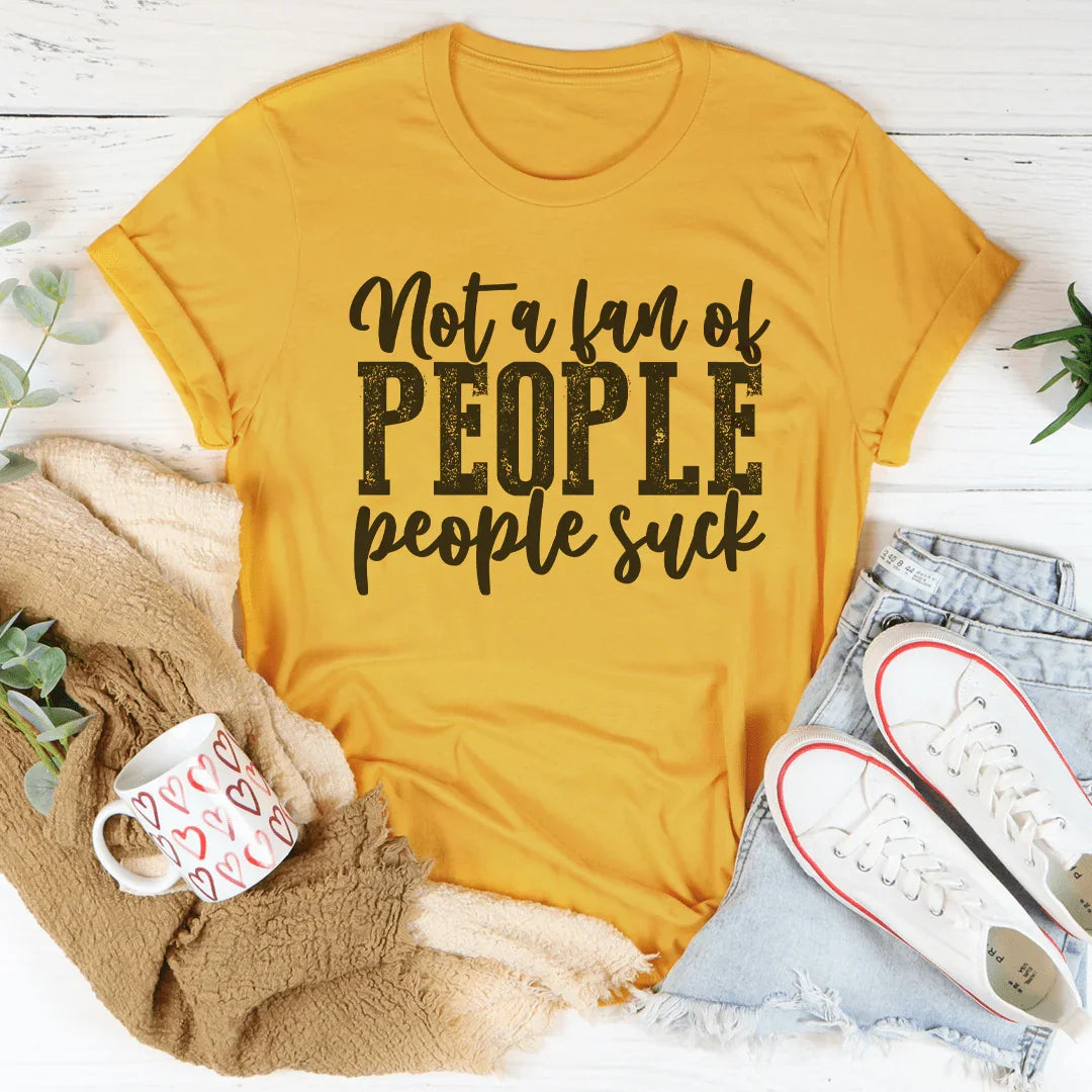 Not A Fan Of People Tee Peachy Sunday T-Shirt
