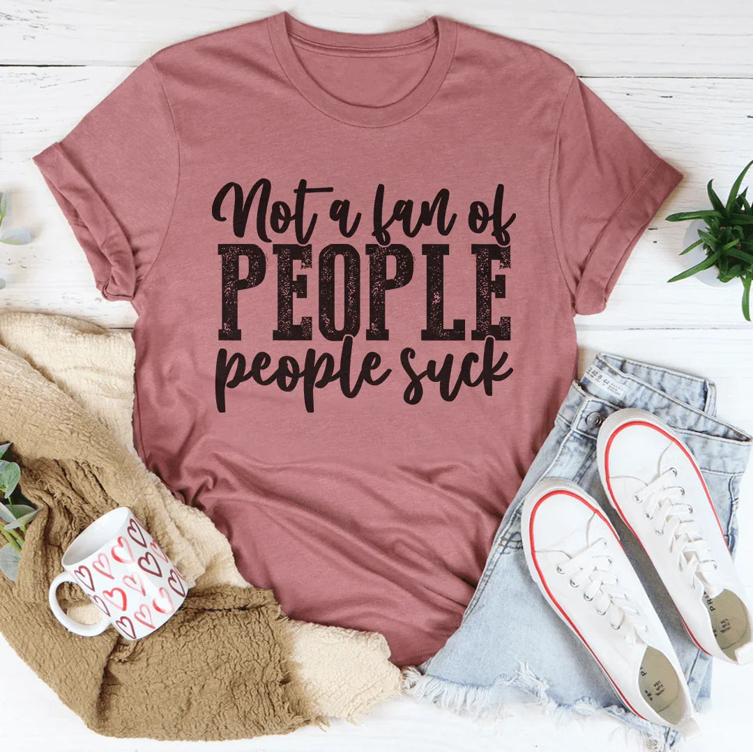 Not A Fan Of People Tee Peachy Sunday T-Shirt