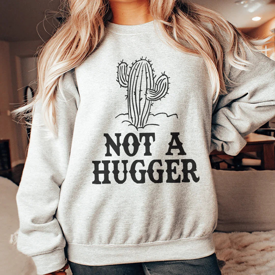 Not A Hugger Sweatshirt Peachy Sunday T-Shirt