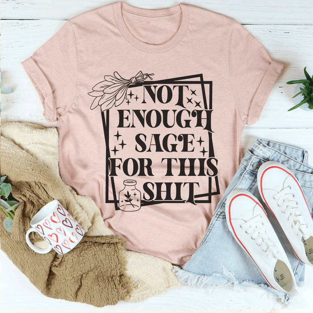 Not Enough Sage For This Tee Peachy Sunday T-Shirt
