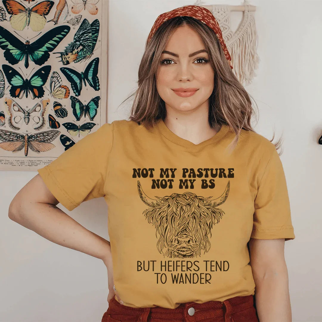 Not My Pasture Not My BS But Heifers Tend To Wander Tee Mustard / S Peachy Sunday T-Shirt