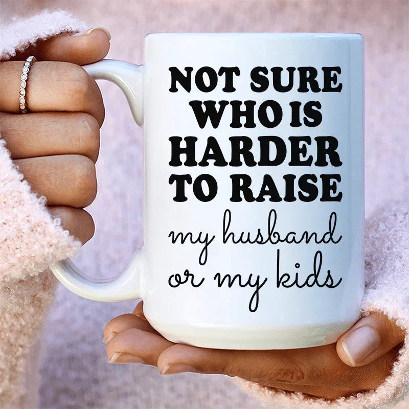 Not Sure Who Is Harder To Raise Ceramic Mug 15 oz White / One Size CustomCat Drinkware T-Shirt