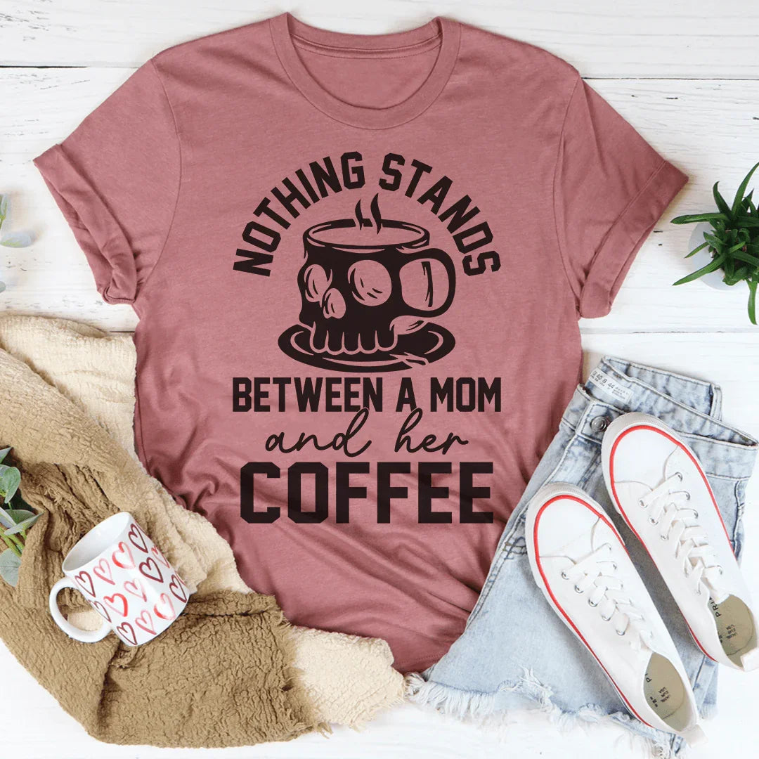 Nothing Stands Between A Mom & Her Coffee Tee Mauve / S Peachy Sunday T-Shirt
