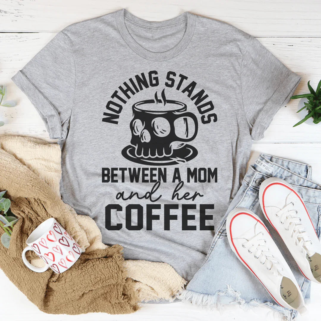 Nothing Stands Between A Mom & Her Coffee Tee Peachy Sunday T-Shirt