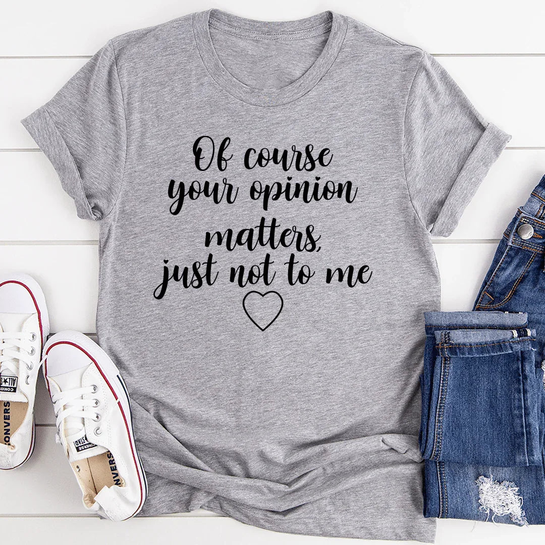 Of Course Your Opinion Matters Tee Athletic Heather / S Peachy Sunday T-Shirt