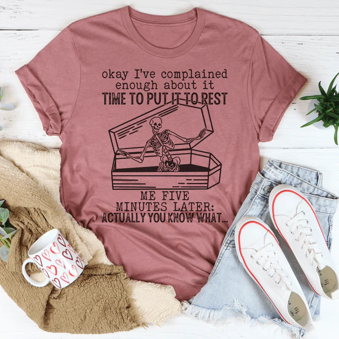 Okay I've Complained Enough About It Time To Put It To Rest Tee Peachy Sunday T-Shirt