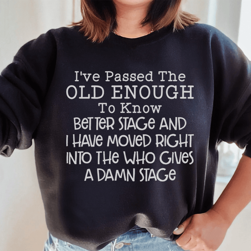 Old Enough To Know Better Sweatshirt Black / S Peachy Sunday T-Shirt