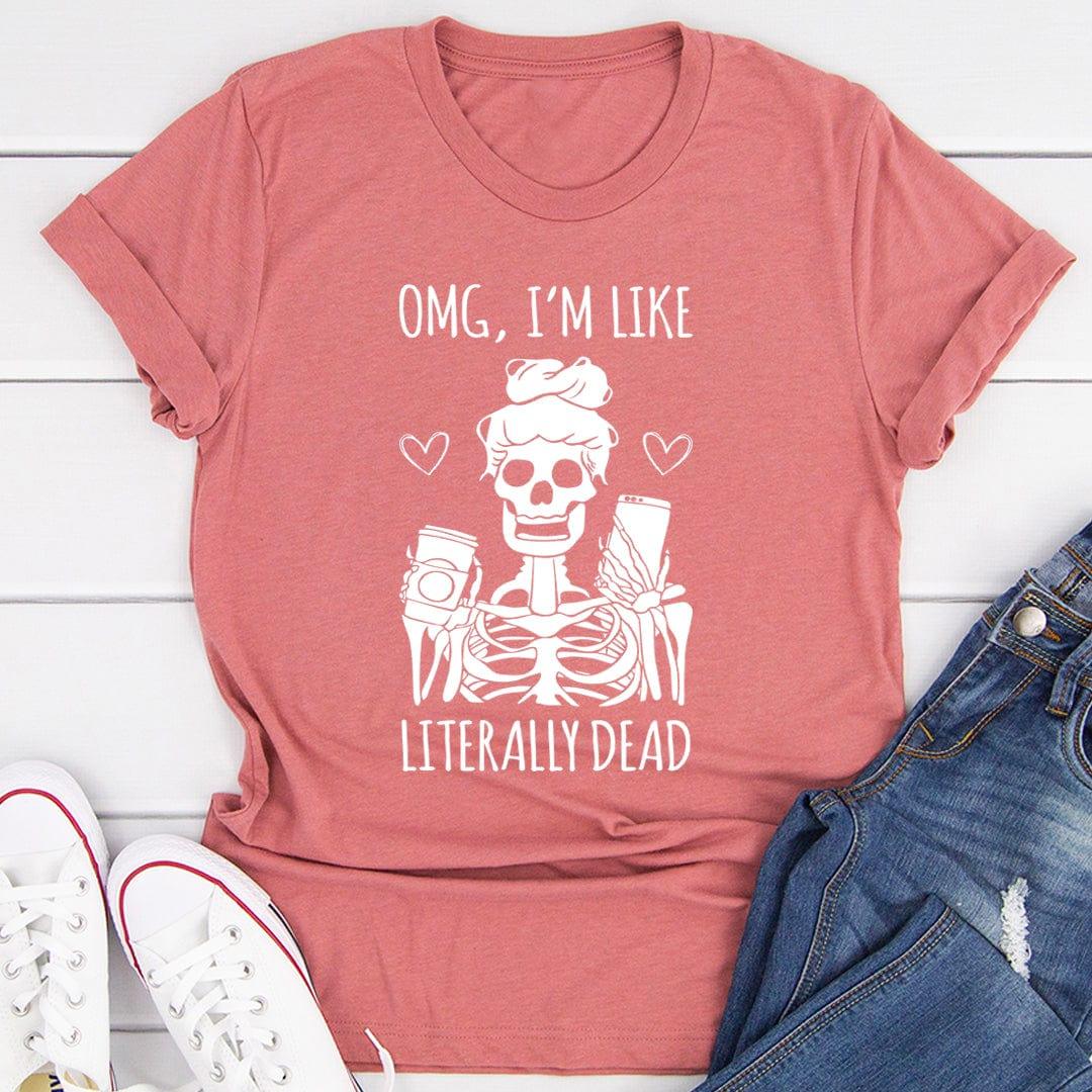 Omg I'm Like Literally Dead Tee Mauve / S Peachy Sunday T-Shirt