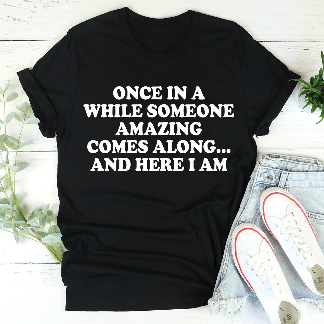 Once In A While Someone Amazing Comes Along And Here I Am Tee Black Heather / S Peachy Sunday T-Shirt