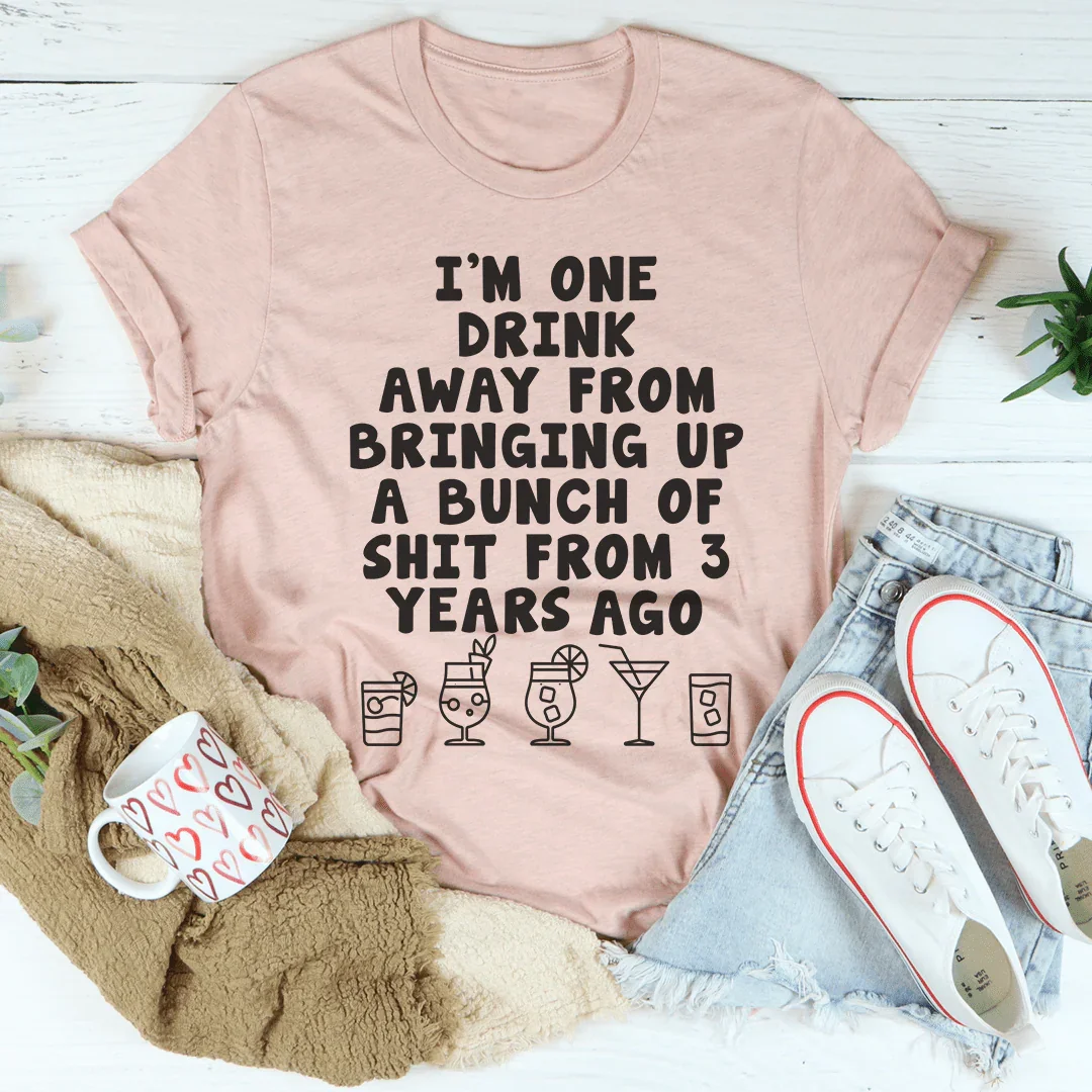 One Drink Away Tee Heather Prism Peach / S Peachy Sunday T-Shirt