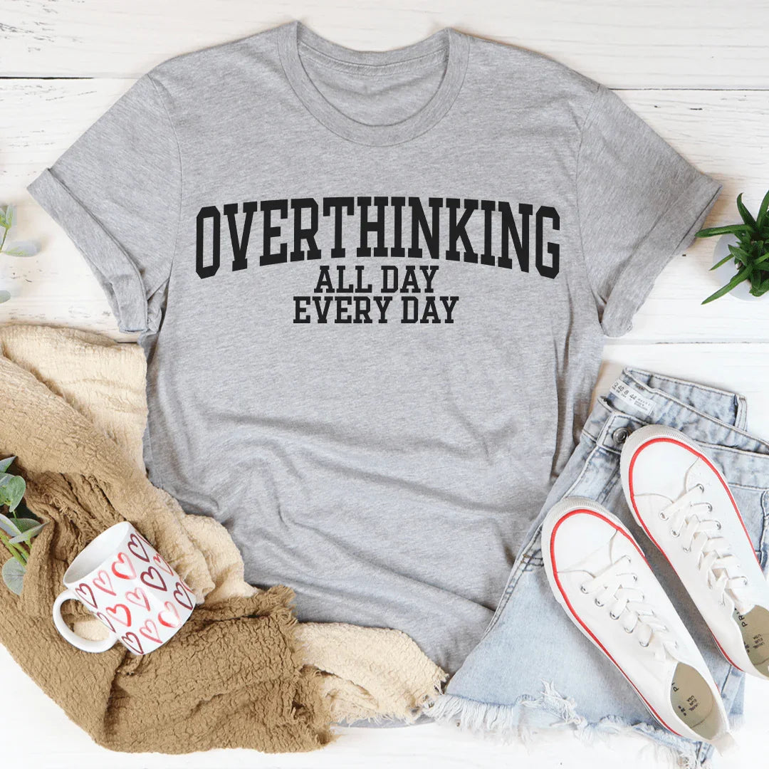 Overthinking All Day Every Day Tee Peachy Sunday T-Shirt