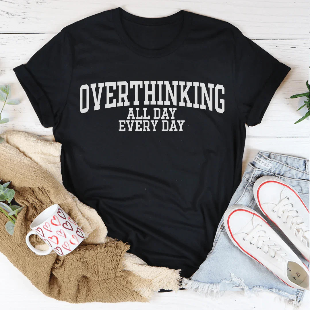 Overthinking All Day Every Day Tee Peachy Sunday T-Shirt