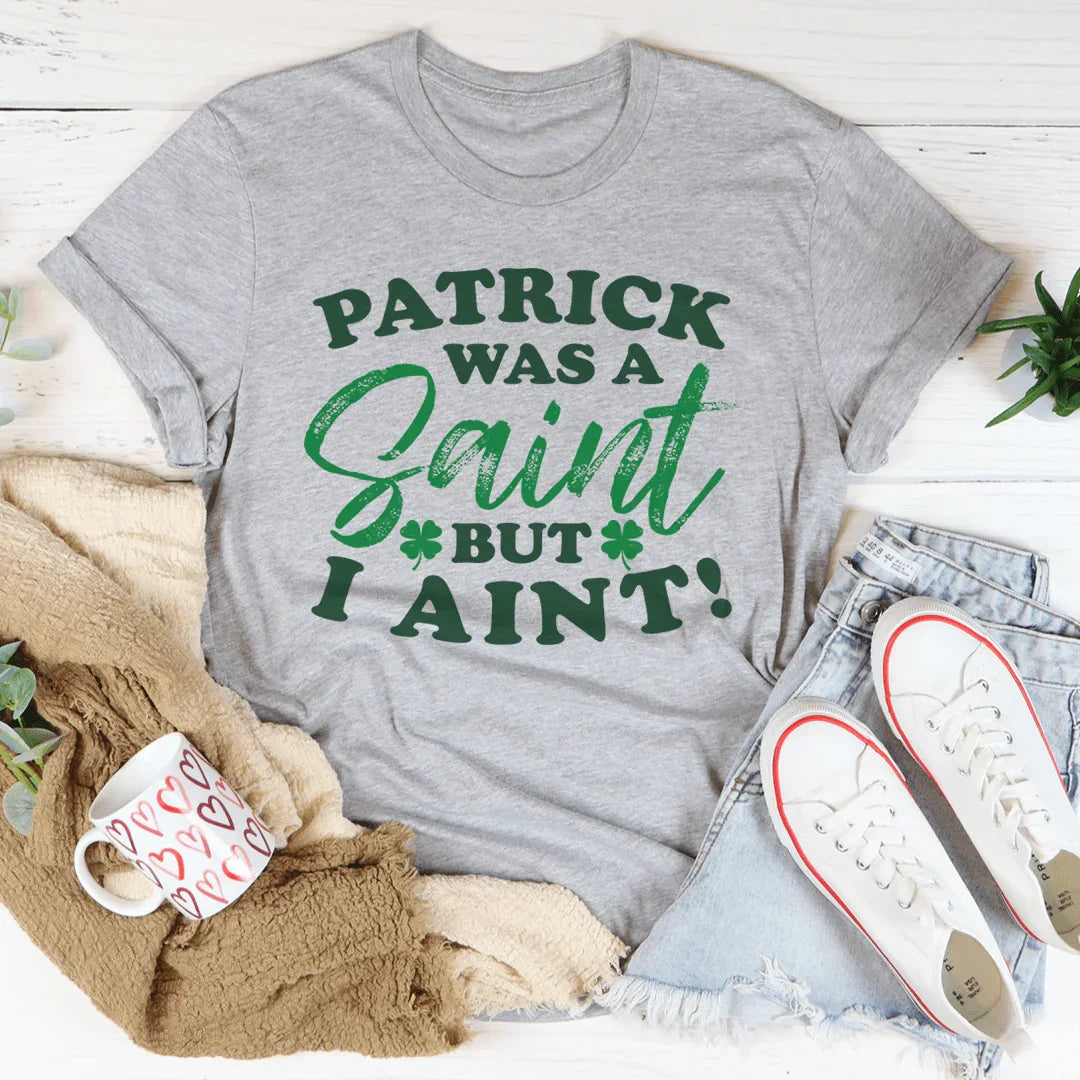 Patrick Was A Saint But I Ain't Tee Athletic Heather / S Peachy Sunday T-Shirt