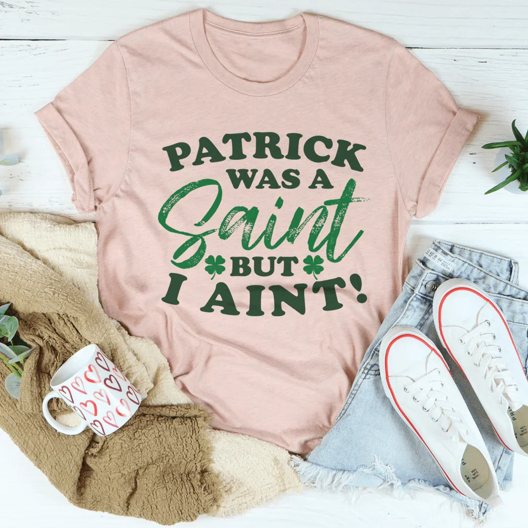 Patrick Was A Saint But I Ain't Tee Heather Prism Peach / S Peachy Sunday T-Shirt